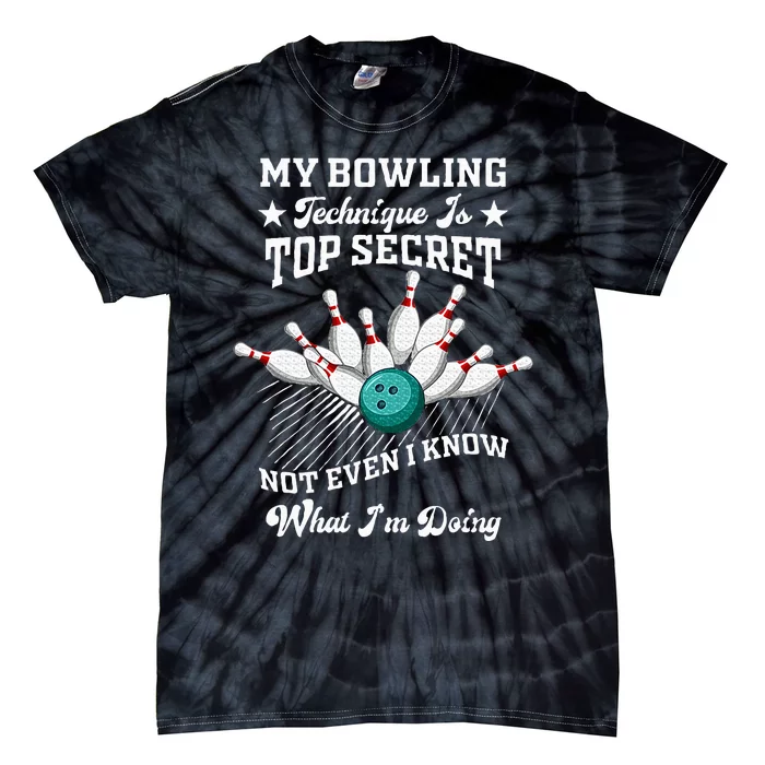 My Bowling Technique Is Top Secret Not Even I Know Bowler Tie-Dye T-Shirt