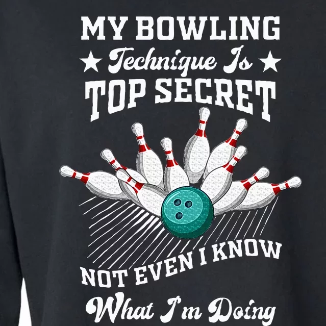 My Bowling Technique Is Top Secret Not Even I Know Bowler Cropped Pullover Crew