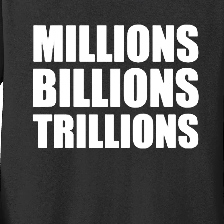 Millions Billions Trillions Kids Long Sleeve Shirt