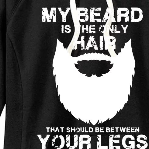 My Beard The Only Hair That Should Be Between YourLegs Women's Fleece Hoodie