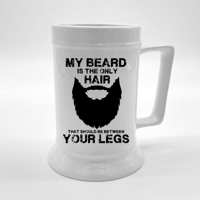 My Beard The Only Hair That Should Be Between YourLegs Front & Back Beer Stein