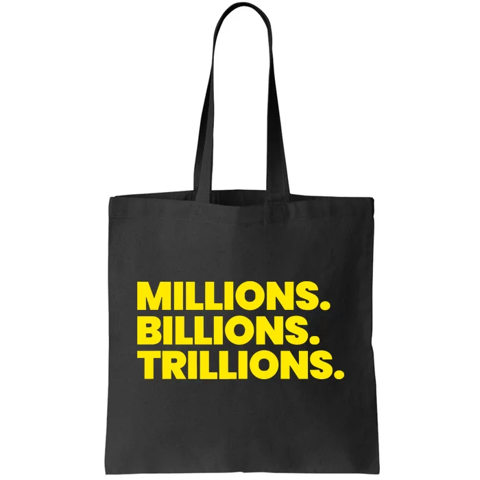 Millions Billions Trillions Tote Bag