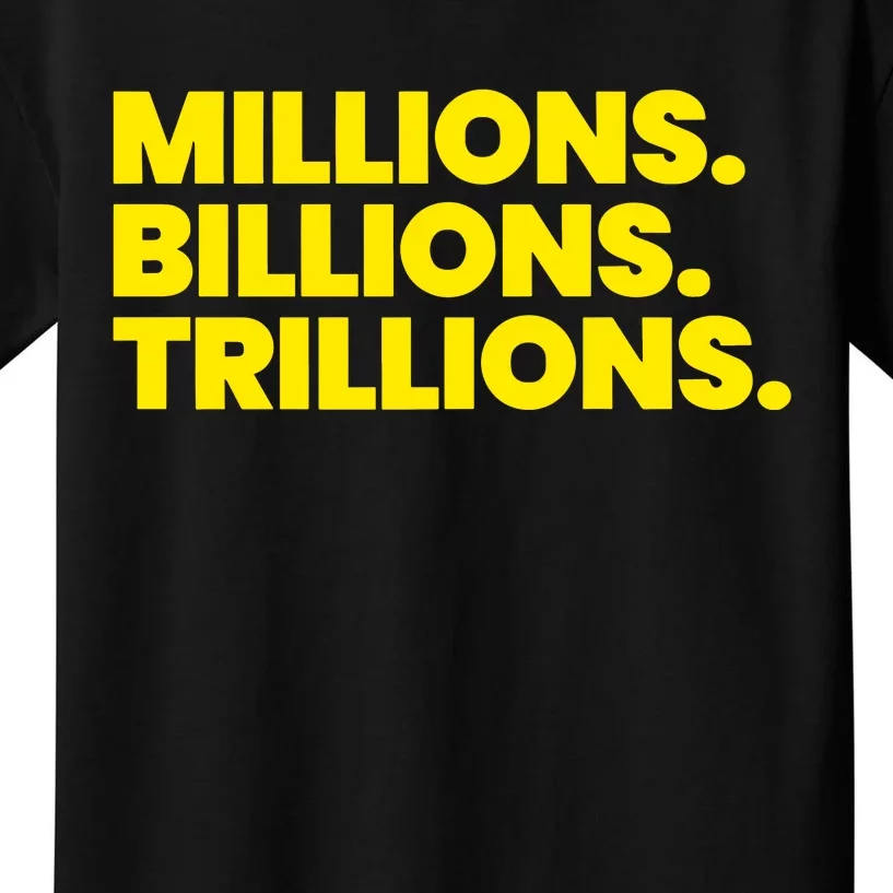 Millions Billions Trillions Kids T-Shirt