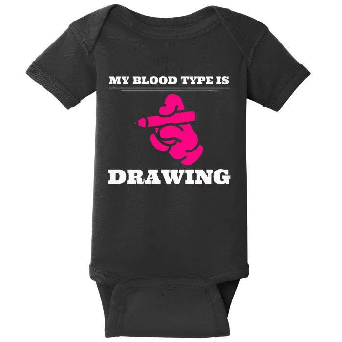 My Blood Type Is Drawing Drawing Artist Baby Bodysuit