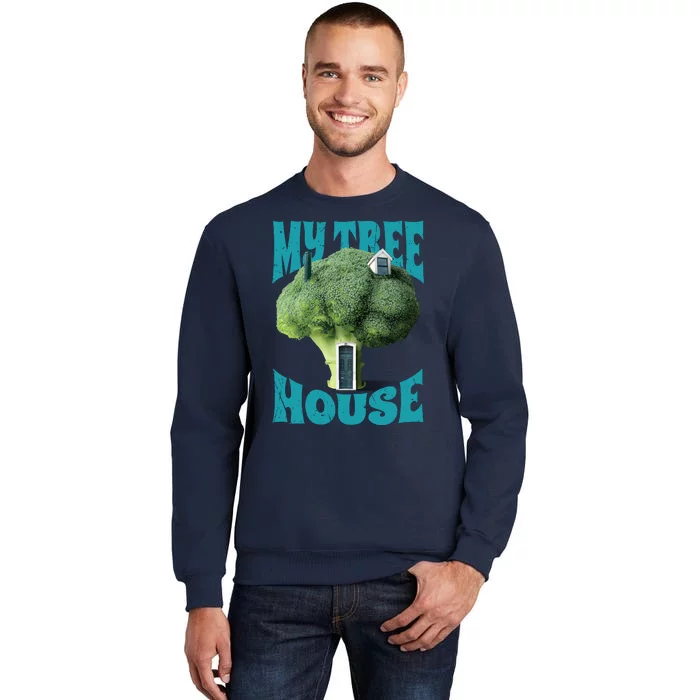 My Broccoli Tree House Funny Tall Sweatshirt