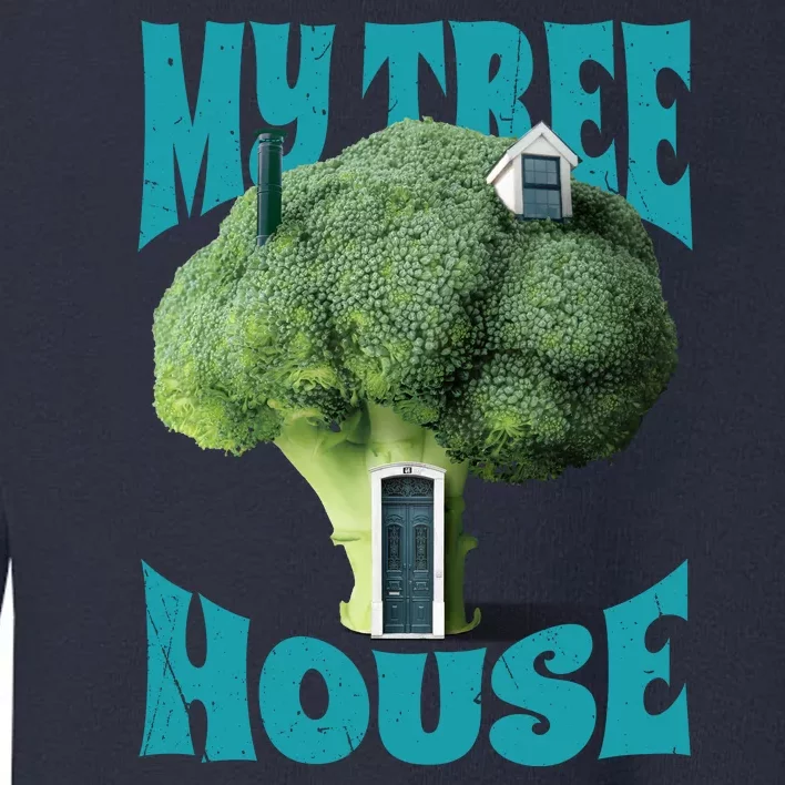 My Broccoli Tree House Funny Toddler Sweatshirt