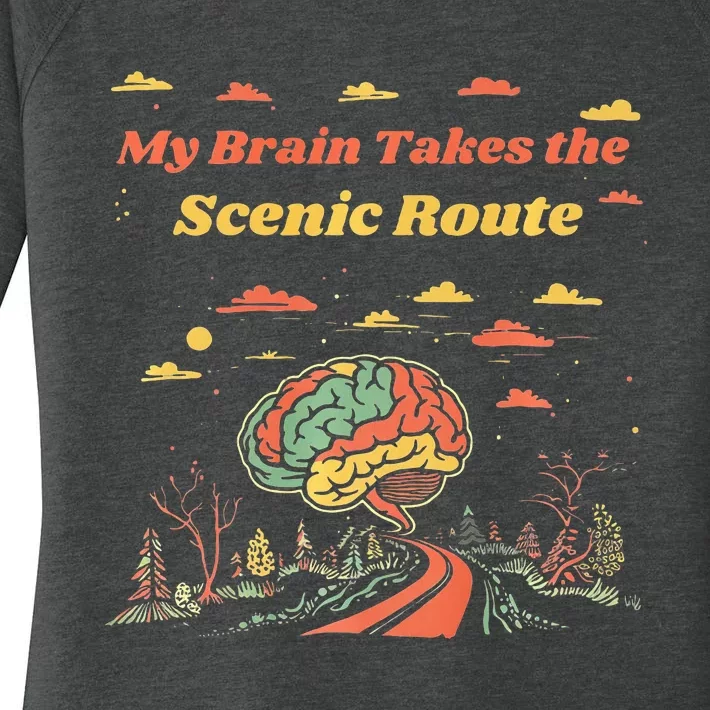 My Brain Takes The Scenic Route Women's Perfect Tri Tunic Long Sleeve Shirt