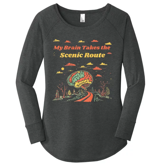 My Brain Takes The Scenic Route Women's Perfect Tri Tunic Long Sleeve Shirt