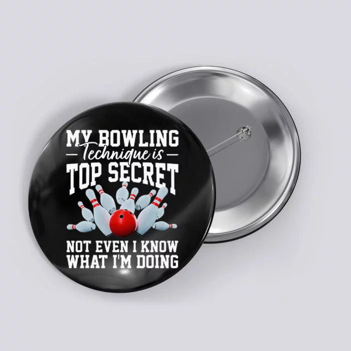 My Bowling Technique Is Top Secrets Funny Bowler Bowling Button