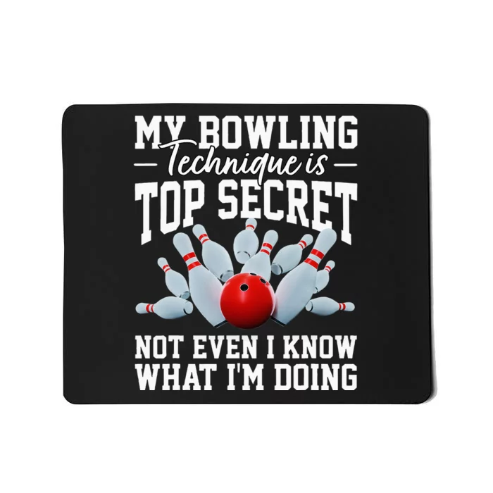 My Bowling Technique Is Top Secrets Funny Bowler Bowling Mousepad