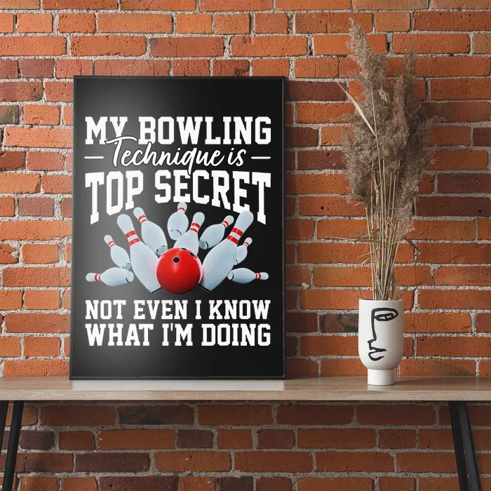 My Bowling Technique Is Top Secrets Funny Bowler Bowling Poster