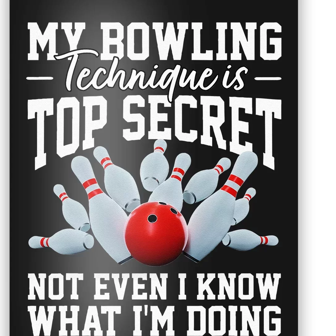 My Bowling Technique Is Top Secrets Funny Bowler Bowling Poster