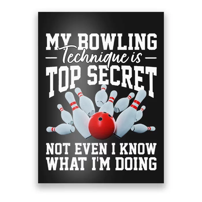 My Bowling Technique Is Top Secrets Funny Bowler Bowling Poster