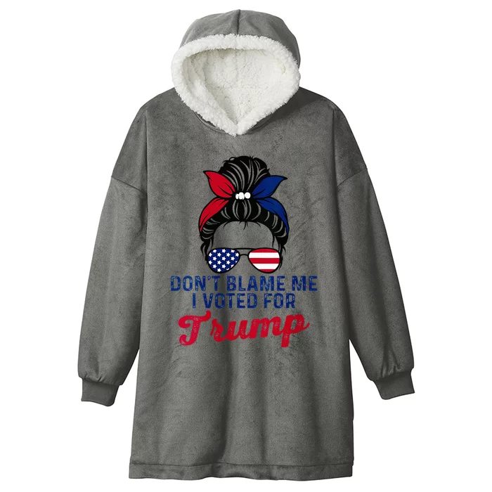 Messy Bun Usa Women Girl DonT Blame Me I Voted For Trump Hooded Wearable Blanket