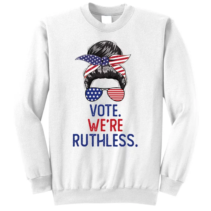 Messy Bun Vote WeRe Ruthless Women Sweatshirt