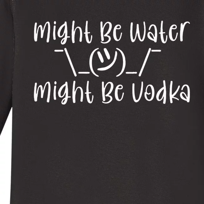 Might Be Water...Might Be Vodka Baby Long Sleeve Bodysuit