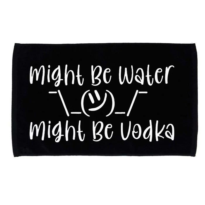 Might Be Water...Might Be Vodka Microfiber Hand Towel