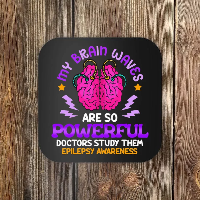 My Brain Waves Are So Powerful Epilepsy Warrior Coaster