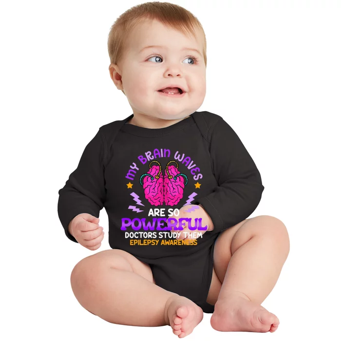 My Brain Waves Are So Powerful Epilepsy Warrior Baby Long Sleeve Bodysuit