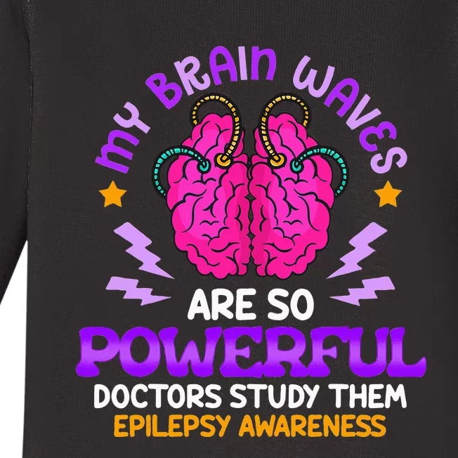 My Brain Waves Are So Powerful Epilepsy Warrior Baby Long Sleeve Bodysuit