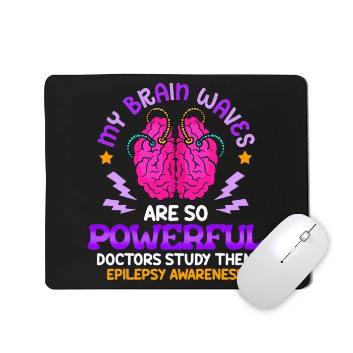 My Brain Waves Are So Powerful Epilepsy Warrior Mousepad