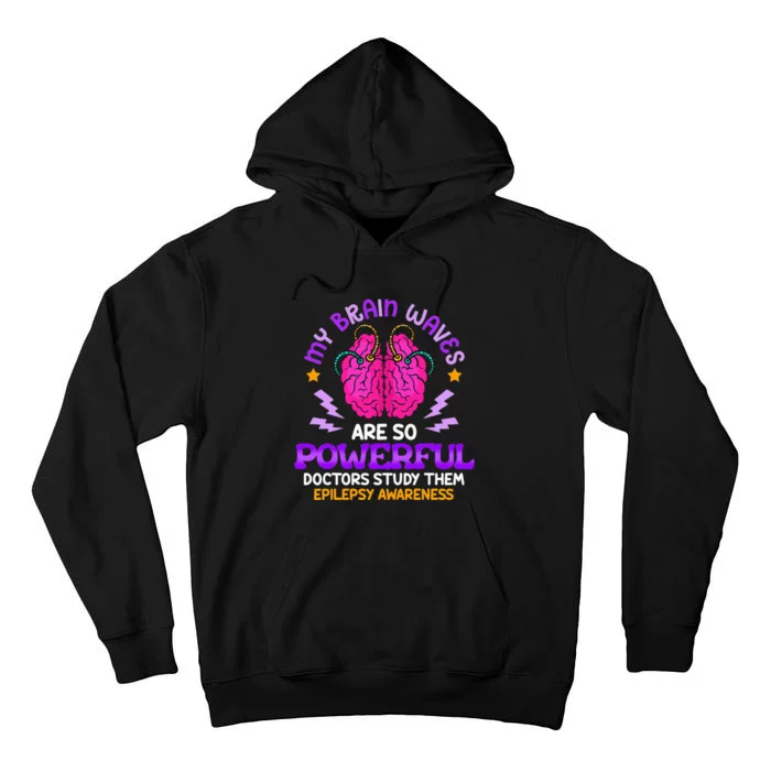 My Brain Waves Are So Powerful Epilepsy Warrior Tall Hoodie