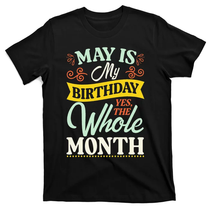 May Birthday Wo Funny May is my Birthday T-Shirt