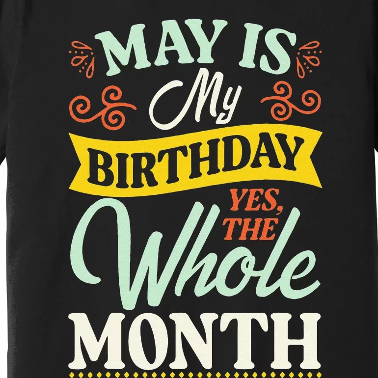 May Birthday Wo Funny May is my Birthday Premium T-Shirt