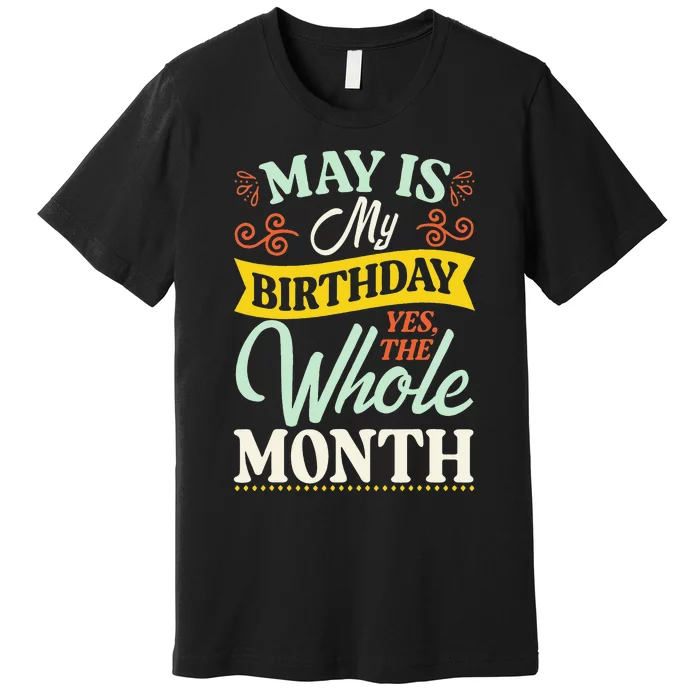 May Birthday Wo Funny May is my Birthday Premium T-Shirt