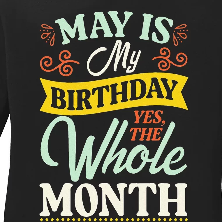 May Birthday Wo Funny May is my Birthday Ladies Long Sleeve Shirt