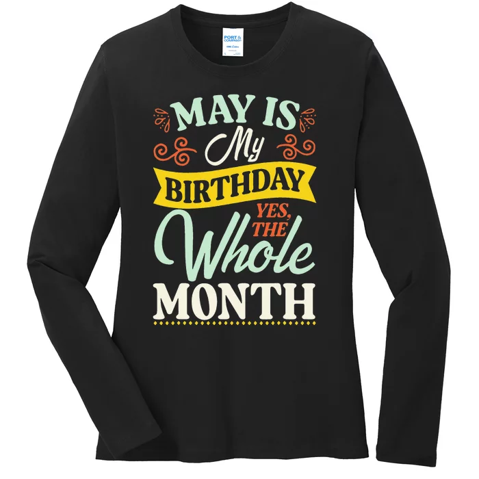 May Birthday Wo Funny May is my Birthday Ladies Long Sleeve Shirt