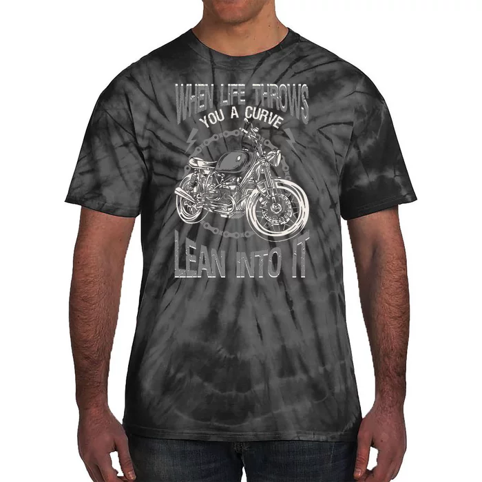 Motorcycle Biker When Life Throws You A Curve Lean Into It Tie-Dye T-Shirt