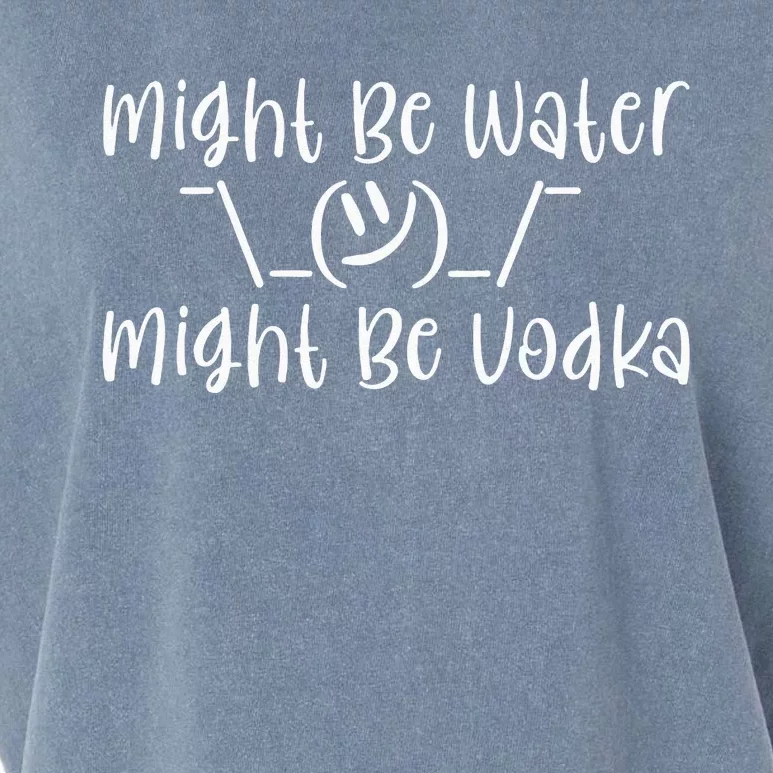 Might Be Water...Might Be Vodka Garment-Dyed Women's Muscle Tee