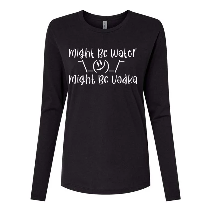 Might Be Water...Might Be Vodka Womens Cotton Relaxed Long Sleeve T-Shirt