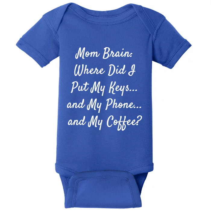 Mom Brain: Where Did I Put My Keys And My Phone And My Gift Baby Bodysuit