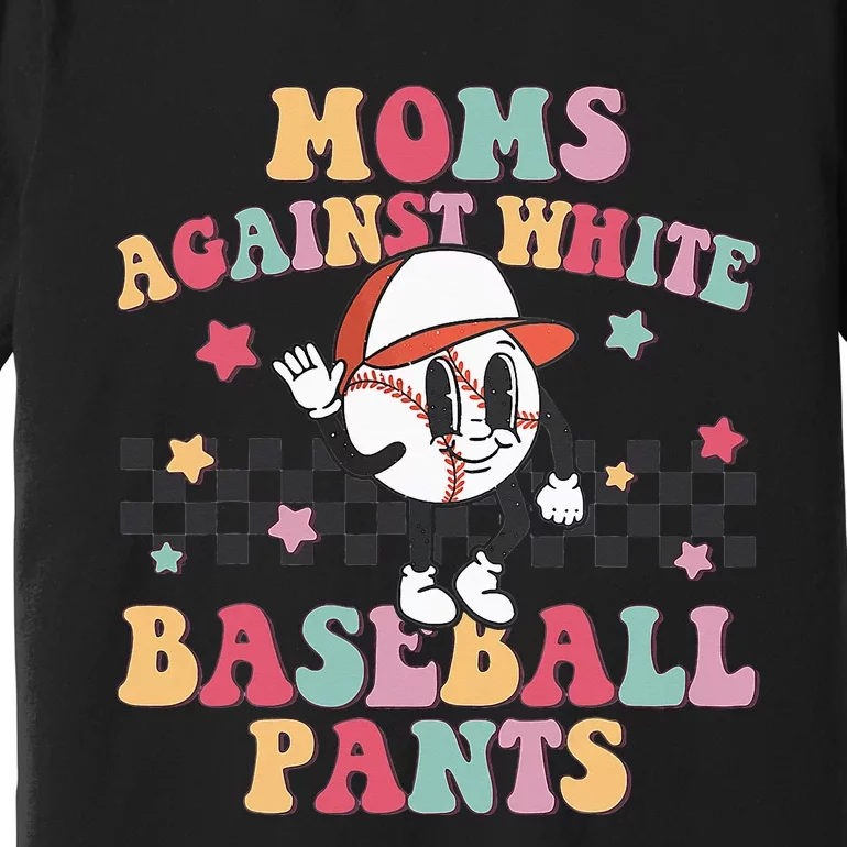 Mom Baseball White Baseball Pants Funny Baseball Mama Premium T-Shirt