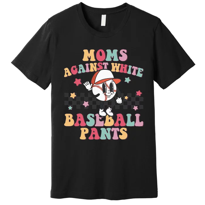 Mom Baseball White Baseball Pants Funny Baseball Mama Premium T-Shirt