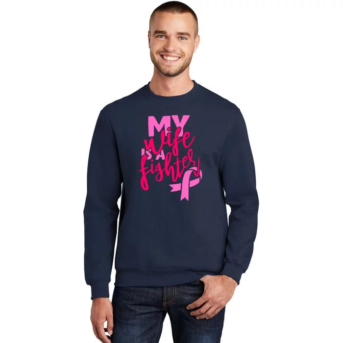 My Best Wife Is A Fighter For Breast Cancer Awareness Gift Tall Sweatshirt