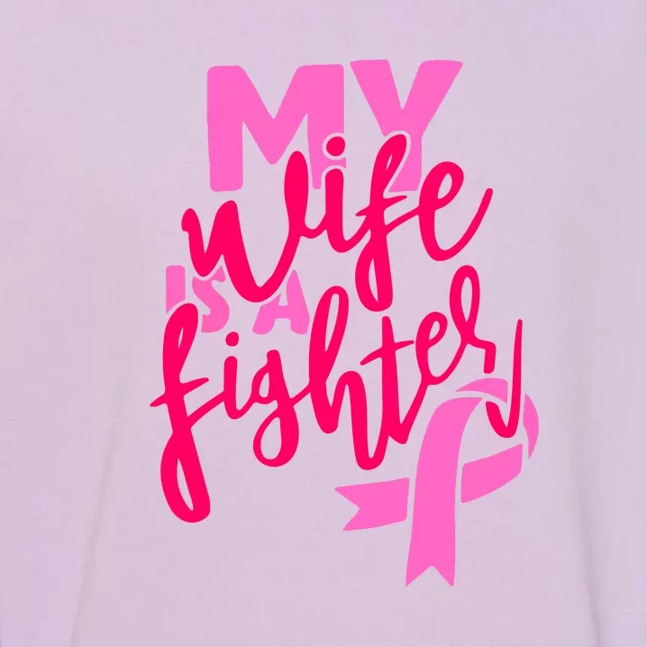 My Best Wife Is A Fighter For Breast Cancer Awareness Gift Garment-Dyed Sweatshirt