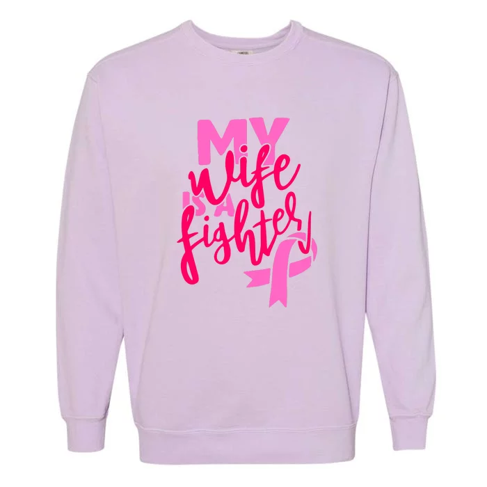 My Best Wife Is A Fighter For Breast Cancer Awareness Gift Garment-Dyed Sweatshirt