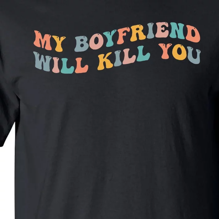 My Boyfriend Will Kill You Funny Girlfriend Dating Couple Tall T-Shirt