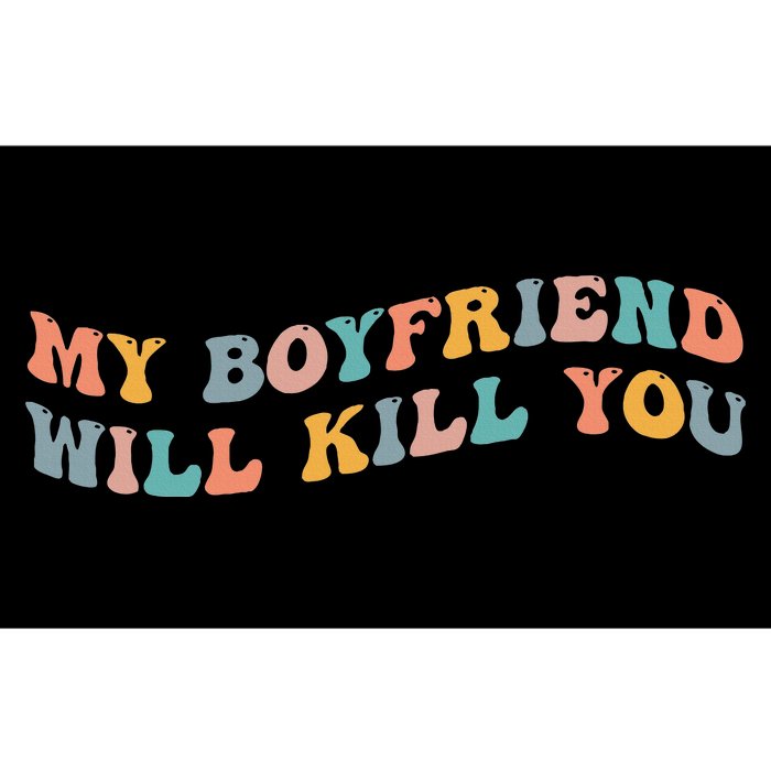 My Boyfriend Will Kill You Funny Girlfriend Dating Couple Bumper Sticker