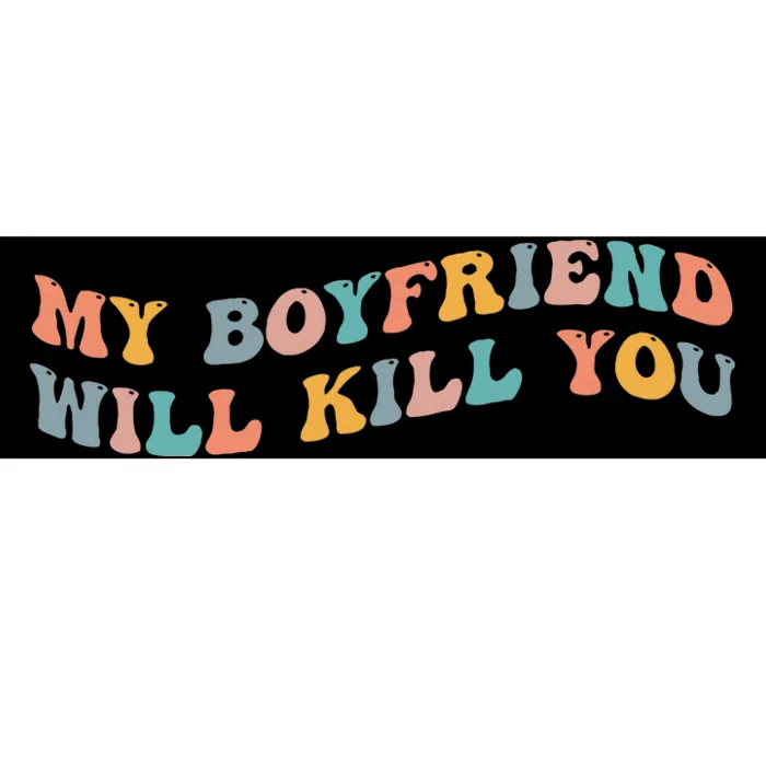 My Boyfriend Will Kill You Funny Girlfriend Dating Couple Bumper Sticker