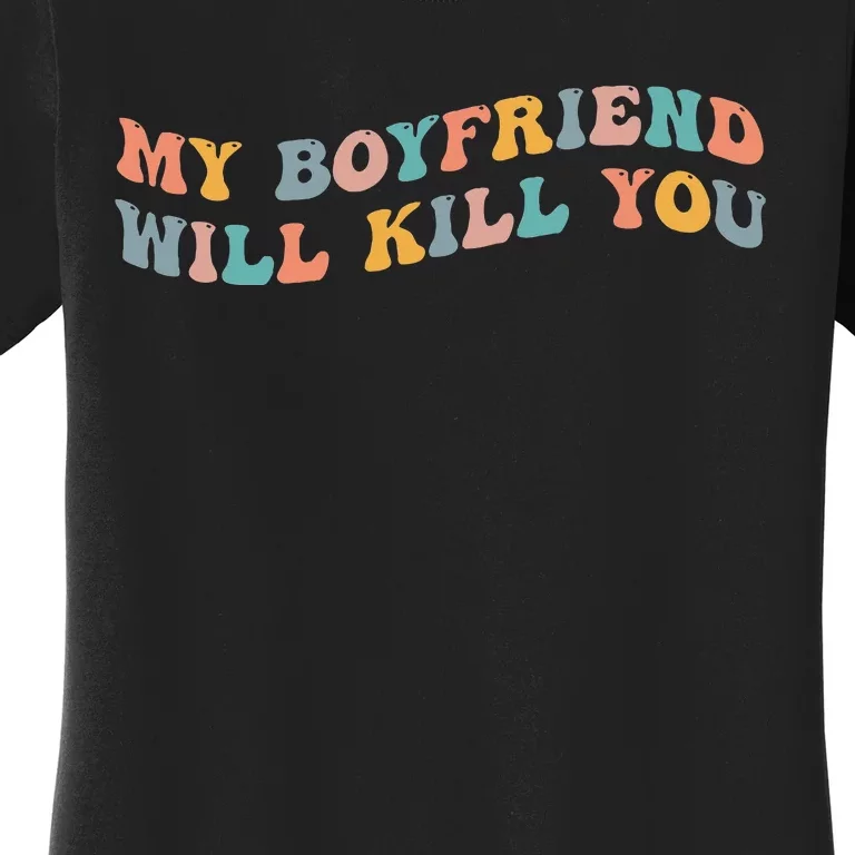 My Boyfriend Will Kill You Funny Girlfriend Dating Couple Women's T-Shirt