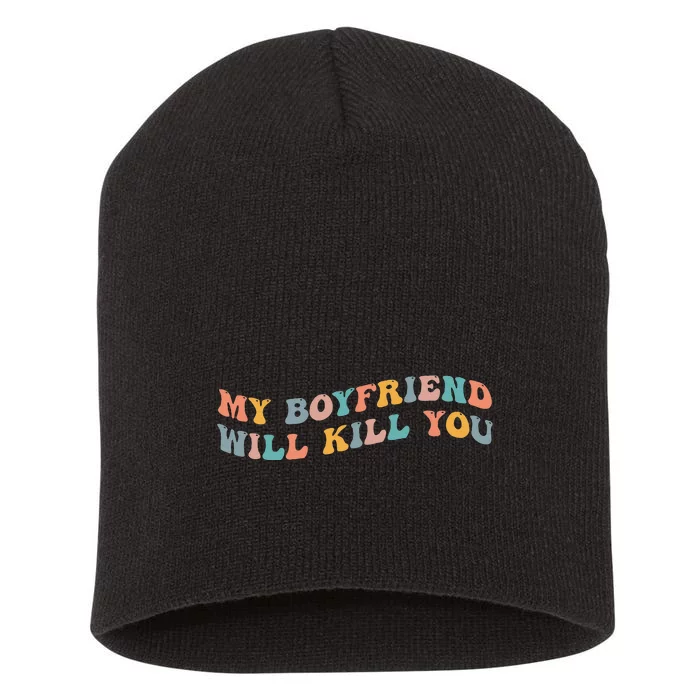 My Boyfriend Will Kill You Funny Girlfriend Dating Couple Short Acrylic Beanie