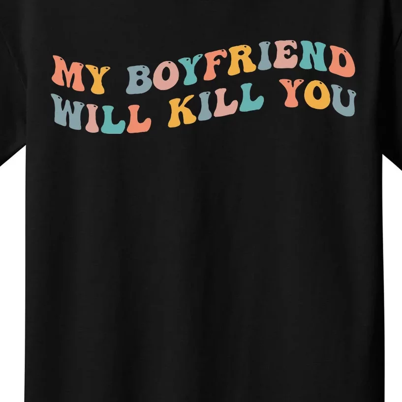 My Boyfriend Will Kill You Funny Girlfriend Dating Couple Kids T-Shirt