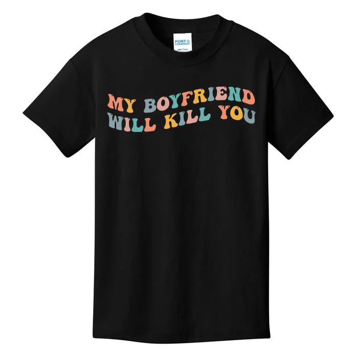 My Boyfriend Will Kill You Funny Girlfriend Dating Couple Kids T-Shirt