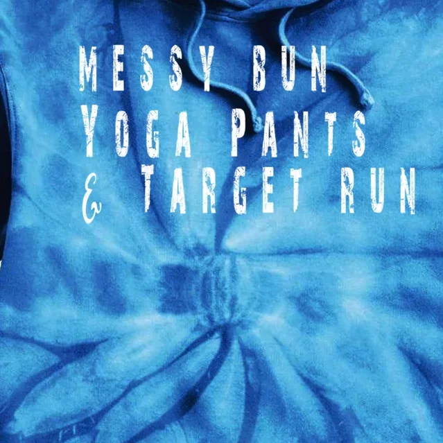 Messy Bun Yoga Pants Target Run Funny Novelty Busy Mom Gift Tie Dye Hoodie