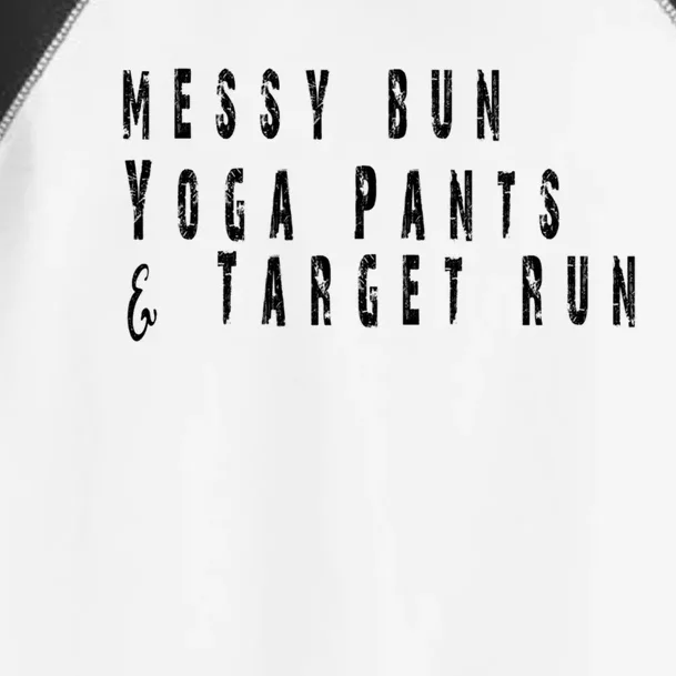 Messy Bun Yoga Pants Target Run Funny Novelty Busy Mom Gift Toddler Fine Jersey T-Shirt