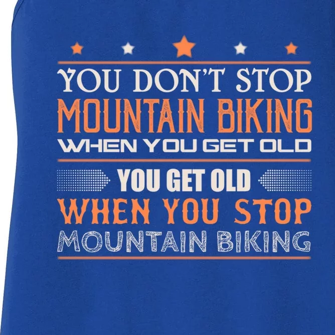 Mountain Biking You Don't Stop When You Get Old Gift Women's Racerback Tank